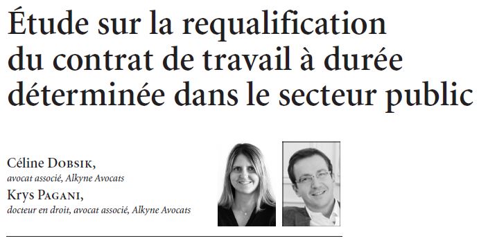 " Etude sur la requalification du contrat de travail à durée déterminée dans le secteur public " par Céline DOBSIK et Krys PAGANI - Alkyne Avocats